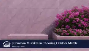 Common Mistakes in Choosing Outdoor Marble