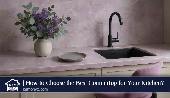 How to Choose the Best Countertop for Your Kitchen