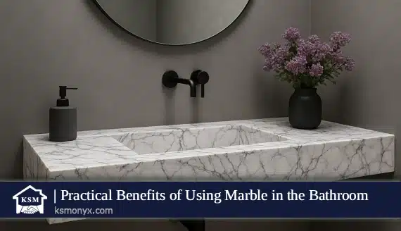 Practical Benefits of Using Marble in the Bathroom