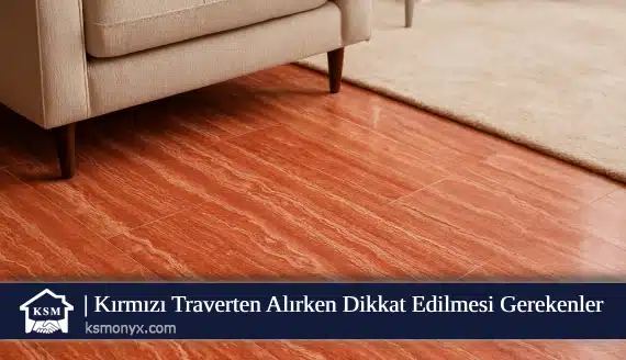 Kırmızı Traverten Alırken Dikkat Edilmesi Gerekenler