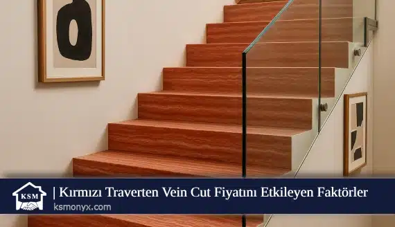 Kırmızı Traverten Vein Cut Fiyatını Etkileyen Faktörler