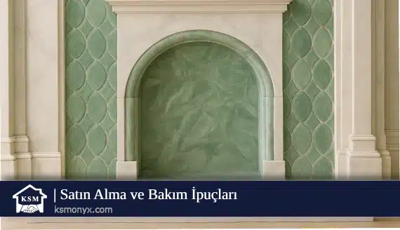 Satın Alma ve Bakım İpuçları