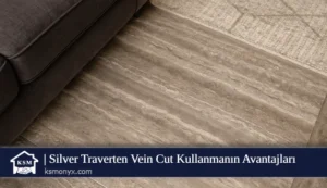 Silver Traverten Vein Cut Kullanmanın Avantajları