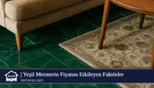 Yeşil Mermerin Fiyatını Etkileyen Faktörler