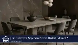 Gri Traverten Seçerken Nelere Dikkat Edilmeli