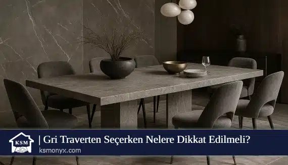 Gri Traverten Seçerken Nelere Dikkat Edilmeli