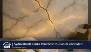 Aydınlatmalı Oniks Panellerin Kullanım Zorlukları
