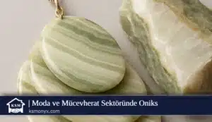 Moda ve Mücevherat Sektöründe Oniks