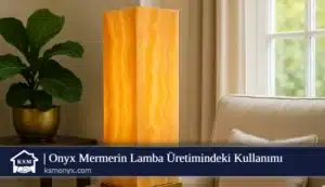 Onyx Mermerin Lamba Üretimindeki Kullanımı