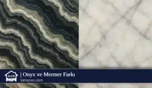 Onyx ve Mermer Farkı