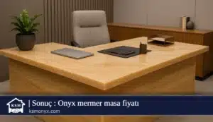 Sonuç Onyx mermer masa fiyatı