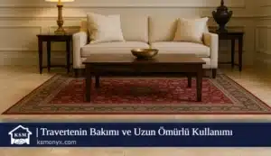 Travertenin Bakımı ve Uzun Ömürlü Kullanımı