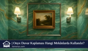 Onyx Duvar Kaplaması Hangi Mekânlarda Kullanılır