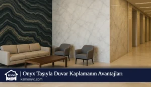Onyx Taşıyla Duvar Kaplamanın Avantajları