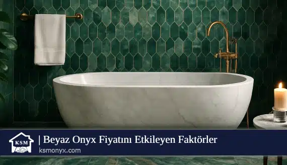 Beyaz Onyx Fiyatını Etkileyen Faktörler
