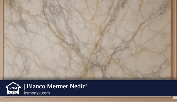 Bianco Mermer Nedir