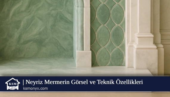 Neyriz Mermerin Görsel ve Teknik Özellikleri