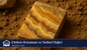 Oniksin Korunması ve Tarihsel Değeri