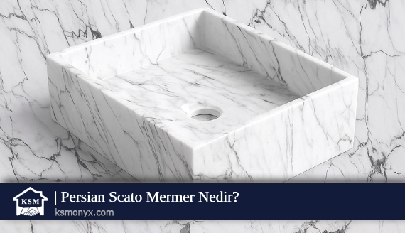 Persian Scato Mermer Nedir_