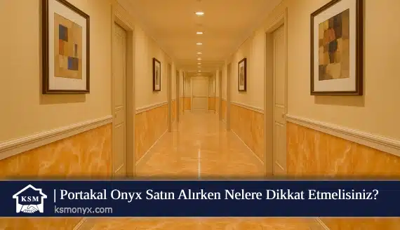Portakal Onyx Satın Alırken Nelere Dikkat Etmelisiniz