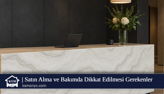 Satın Alma ve Bakımda Dikkat Edilmesi Gerekenler