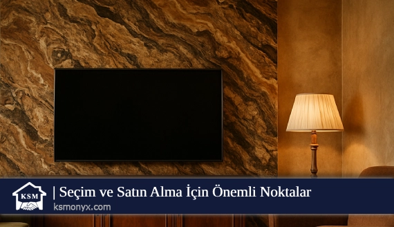 Seçim ve Satın Alma İçin Önemli Noktalar