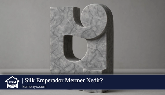 Silk Emperador Mermer Nedir?