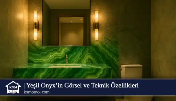 Yeşil Onyx’in Görsel ve Teknik Özellikleri