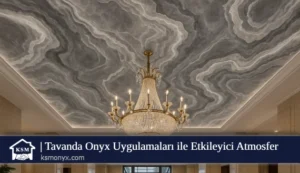 Tavanda Onyx Uygulamaları ile Etkileyici Atmosfer