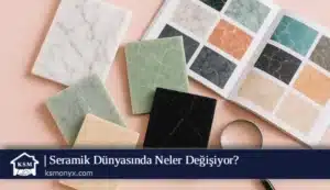 2025’te Seramik Dünyasında Neler Değişiyor