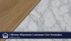 Mermer Döşemenin Laminanta Göre Avantajları