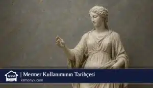 Mermer Kullanımının Tarihçesi