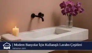 Modern Banyolar İçin Kullanışlı Lavabo Çeşitleri
