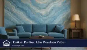 Oniksin Parıltısı: Lüks Projelerin Yıldızı