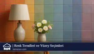 Renk Trendleri ve Yüzey Seçimleri