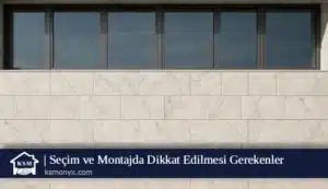 Seçim ve Montajda Dikkat Edilmesi Gerekenler