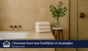 Traverten Karo’nun Özellikleri ve Avantajları