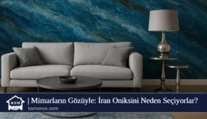 Mimarların Gözüyle: İran Oniksini Neden Seçiyorlar?